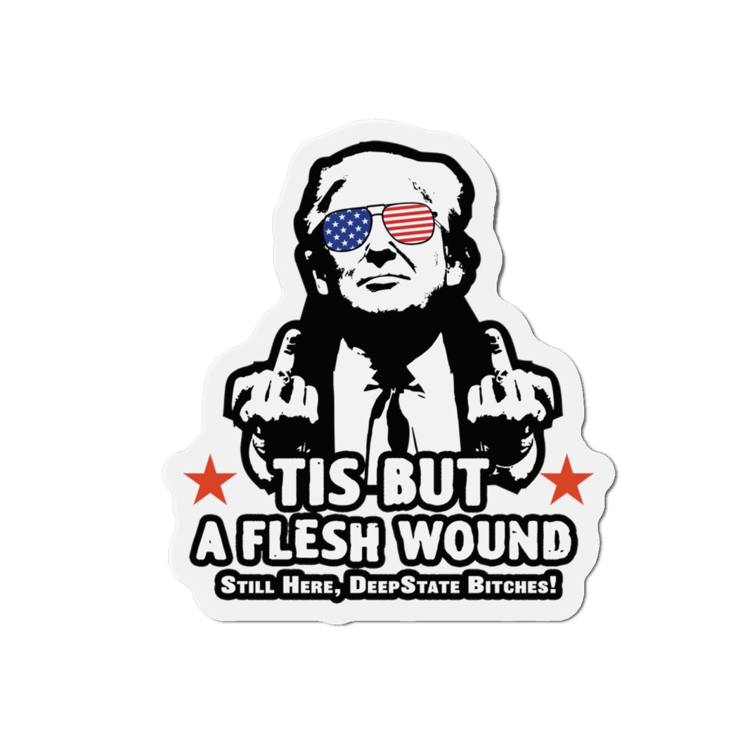 Large Die-Cut Magnet: Tis But A Flesh Wound Trump