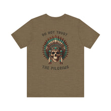 Load image into Gallery viewer, Don&#39;t Just Wear a Tee, Make a Statement: &#39;Do Not Trust the Pilgrims&#39; Tee

