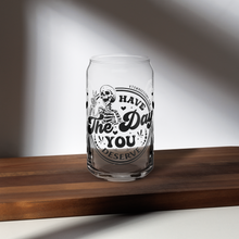 Load image into Gallery viewer, Have The Day You Deserve Skeleton Humor 16 oz Can-shaped Glass (FRONT)

