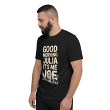 Load image into Gallery viewer, Good Morning, Julia T-Shirt – Full Video Transcript &amp; Joe Design
