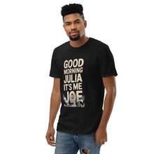 Load image into Gallery viewer, Good Morning, Julia T-Shirt – Full Video Transcript &amp; Joe Design
