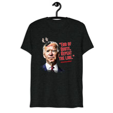 Load image into Gallery viewer, End of Quote, Repeat the line T-Shirt for Fans of Things Biden Said on hanger
