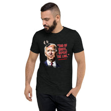 Load image into Gallery viewer, End of Quote, Repeat the line T-Shirt for Fans of Things Biden Said Model 5
