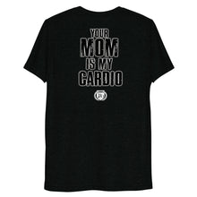 Load image into Gallery viewer, Your Mom Is My Cardio Tee - Hilariously Sleek Fitness Humor- back of tee

