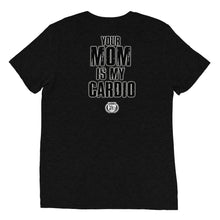 Load image into Gallery viewer, Your Mom Is My Cardio Tee - Hilariously Sleek Fitness Humor- front

