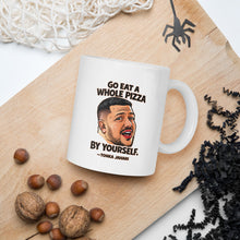 Load image into Gallery viewer, Go Eat a Whole Pizza Tonka Jahari Mug | Impractical Jokers
