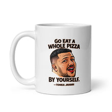 Load image into Gallery viewer, Go Eat a Whole Pizza Tonka Jahari Mug | Impractical Jokers
