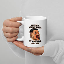 Load image into Gallery viewer, Go Eat a Whole Pizza Tonka Jahari Mug | Impractical Jokers
