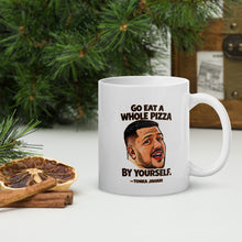 Load image into Gallery viewer, Go Eat a Whole Pizza Tonka Jahari Mug | Impractical Jokers
