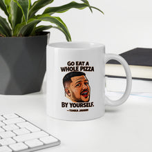 Load image into Gallery viewer, Go Eat a Whole Pizza Tonka Jahari Mug | Impractical Jokers
