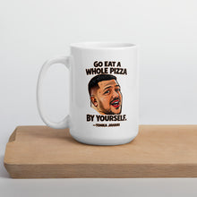 Load image into Gallery viewer, Go Eat a Whole Pizza Tonka Jahari Mug | Impractical Jokers
