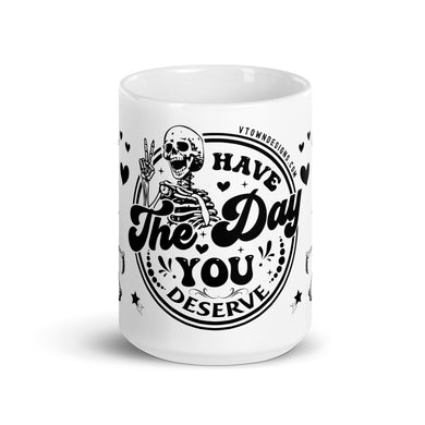 Sturdy & Glossy 15 oz Ceramic Mug featuring 'Have The Day You Deserve Skeleton Humor' (FRONT)