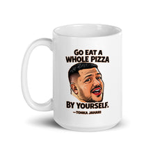 Load image into Gallery viewer, Go Eat a Whole Pizza Tonka Jahari Mug | Impractical Jokers
