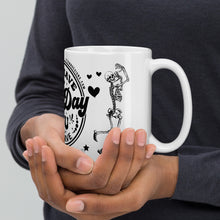 Load image into Gallery viewer, Sturdy &amp; Glossy 15 oz Ceramic Mug featuring &#39;Have The Day You Deserve Skeleton Humor&#39; (HANDLE ON RIGHT)

