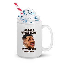 Load image into Gallery viewer, Go Eat a Whole Pizza Tonka Jahari Mug | Impractical Jokers
