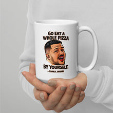 Load image into Gallery viewer, Go Eat a Whole Pizza Tonka Jahari Mug | Impractical Jokers

