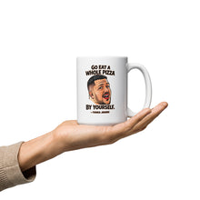Load image into Gallery viewer, Go Eat a Whole Pizza Tonka Jahari Mug | Impractical Jokers
