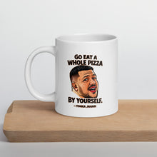 Load image into Gallery viewer, Go Eat a Whole Pizza Tonka Jahari Mug | Impractical Jokers
