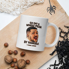 Load image into Gallery viewer, Go Eat a Whole Pizza Tonka Jahari Mug | Impractical Jokers
