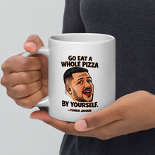 Load image into Gallery viewer, Go Eat a Whole Pizza Tonka Jahari Mug | Impractical Jokers
