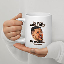 Load image into Gallery viewer, Go Eat a Whole Pizza Tonka Jahari Mug | Impractical Jokers
