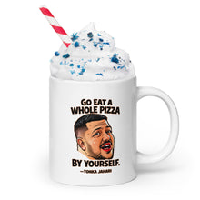 Load image into Gallery viewer, Go Eat a Whole Pizza Tonka Jahari Mug | Impractical Jokers
