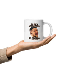 Load image into Gallery viewer, Go Eat a Whole Pizza Tonka Jahari Mug | Impractical Jokers
