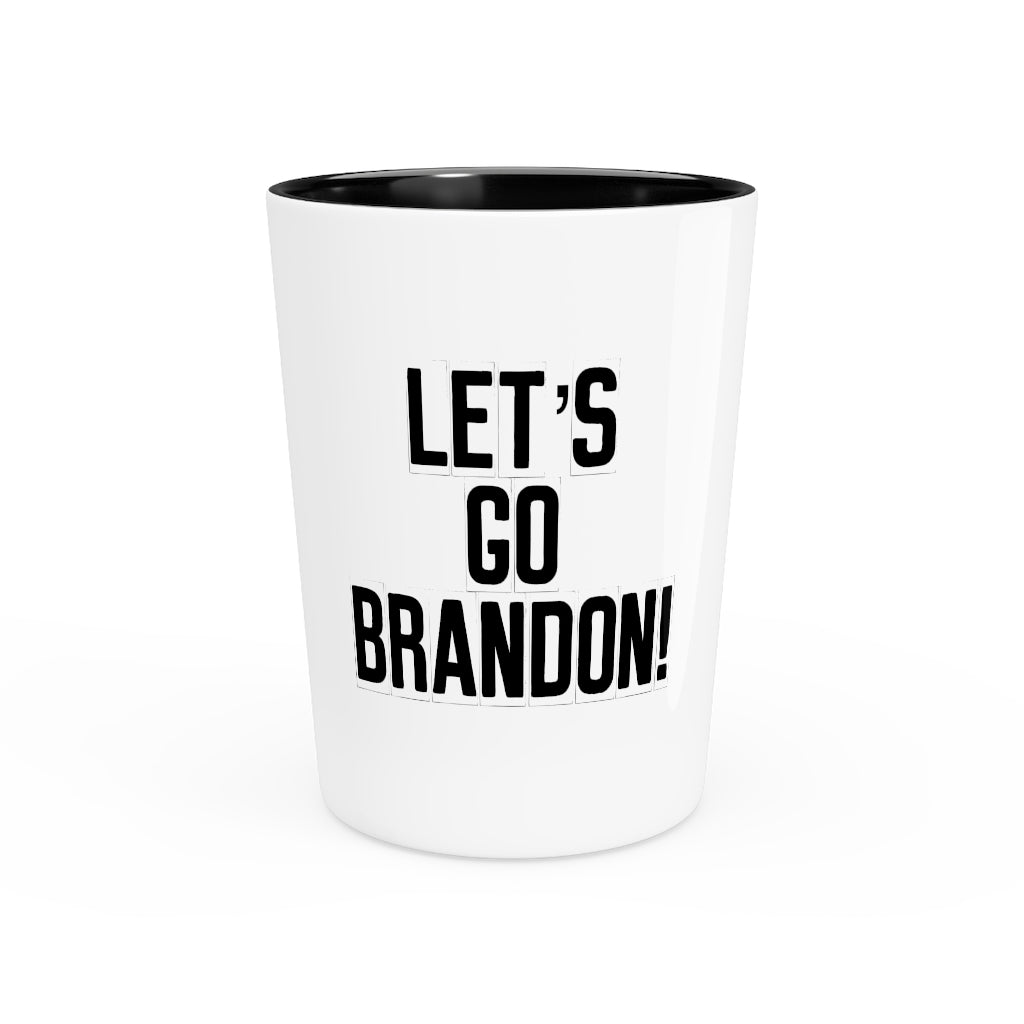 Let's Go Brandon #LGB Shot Glass