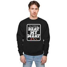 Load image into Gallery viewer, &quot;Can&#39;t Nobody Beat My Meat&quot; Unisex fleece sweatshirt (Limited Black)
